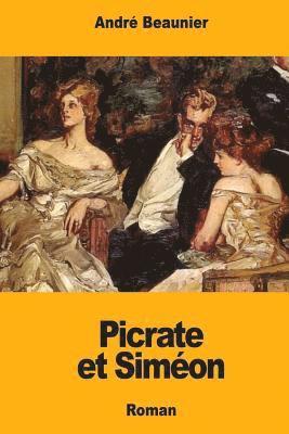 André Beaunier - Picrate et Siméon, Häftad. Tillgänglighet: Lägg i varukorg