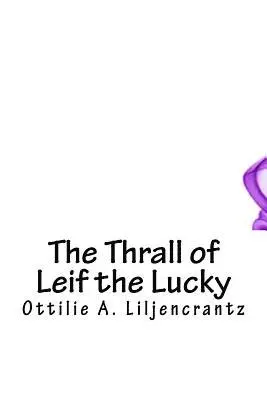 Ottilie A. Liljencrantz - The Thrall of Leif the Lucky, Häftad. Tillgänglighet: Lägg i varukorg