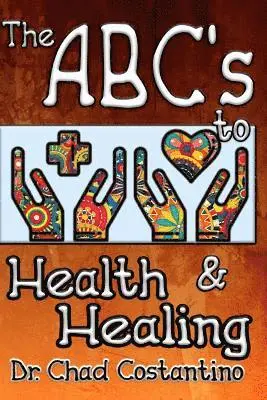 Chad Costantino, Gavriela Powers - The ABC's to Health and Healing, Häftad. Tillgänglighet: Lägg i varukorg