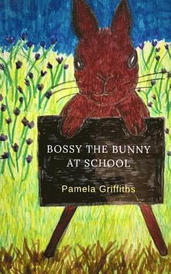 Pamela Griffiths - Bossy The Bunny At School, Häftad. Tillgänglighet: Lägg i varukorg