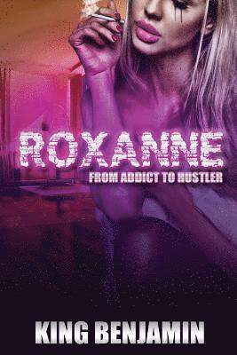 King Benjamin - Roxanne: From Addict to Huslter, Häftad. Tillgänglighet: Lägg i varukorg
