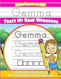 Gemma Letter Tracing for Kids Trace my Name Workbook: Tracing Books for Kids ages 3 - 5 Pre-K & Kindergarten Practice Workbook