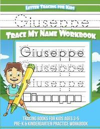 Giuseppe Letter Tracing for Kids Trace my Name Workbook: Tracing Books for Kids ages 3 - 5 Pre-K & Kindergarten Practice Workbook