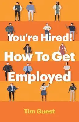 Tim Guest - You're Hired! How To Get Employed, Häftad. Tillgänglighet: Lägg i varukorg