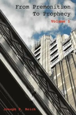 Joseph D. Reich - From Premonition To Prophecy (Volume 1): A Superhero's Guide To Suffering & Surviving, Häftad. Tillgänglighet: Lägg i varukorg
