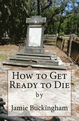Jamie Buckingham, Bruce Buckingham - How to Get Ready to Die, Häftad. Tillgänglighet: Lägg i varukorg
