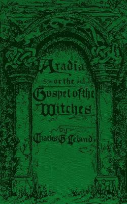C. G. Leland, One-Eye Publishing - Aradia: The Gospel of the Witches, Häftad. Tillgänglighet: Lägg i varukorg