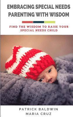 Maria Cruz, A. J. F - Embracing Special Needs Parenting With Wisdom: Find the Wisdom to Raise Your Special Needs Child, Häftad. Tillgänglighet: Lägg i varukorg
