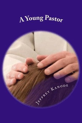 Jeffrey Kanode - A Young Pastor, Häftad