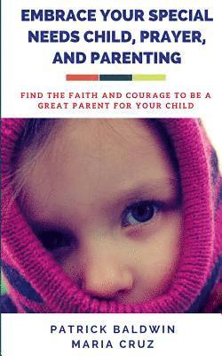 Maria Cruz, A. F. F - Embrace Your Special Needs Child, Prayer, and Parenting: Find the Faith and Courage to Be a Great Parent for Your Child, Häftad. Tillgänglighet: Lägg i varukorg
