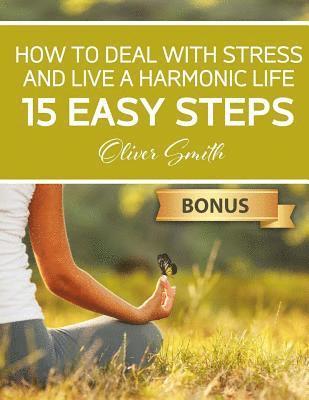 Oliver Smith - How to Deal with Stress and Live a Harmonic Life: 15 easy steps, Häftad. Tillgänglighet: Lägg i varukorg