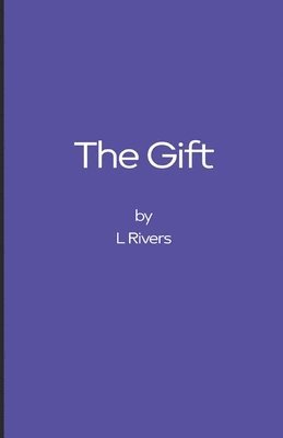 L. Rivers, Liberty Forrest - The Gift, Häftad. Tillgänglighet: Lägg i varukorg