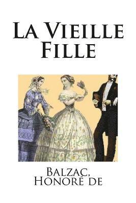 Balzac Honoré de - La Vieille Fille, Häftad. Tillgänglighet: Lägg i varukorg