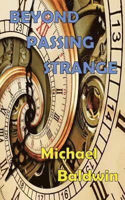 Michael Baldwin, Mary-Margaret Belota - Beyond Passing Strange: Volume 3 of the Passing Strange Series, Häftad. Tillgänglighet: Lägg i varukorg
