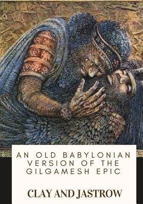 Jastrow, Clay - An Old Babylonian Version of the Gilgamesh Epic, Häftad. Tillgänglighet: Lägg i varukorg