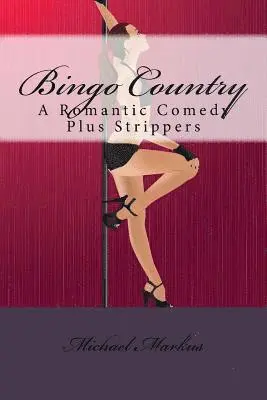 Michael Markus - Bingo Country: A Romantic Comedy Plus Strippers, Häftad. Tillgänglighet: Lägg i varukorg