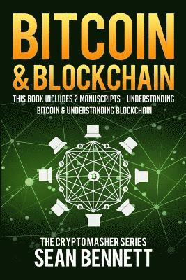 Sean Bennett - Bitcoin & Blockchain: 2 Manuscripts - This Book Includes Understanding Bitcoin and Understanding Blockchian, Häftad. Tillgänglighet: Lägg i varukorg