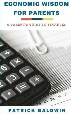 Patrick Baldwin, A. J. F - Economic Wisdom for Parents: A Parent's Guide to Finances, Häftad. Tillgänglighet: Lägg i varukorg