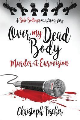 Christoph Fischer, David Lawlor - Over My Dead Body: Murder at Eurovision, Häftad