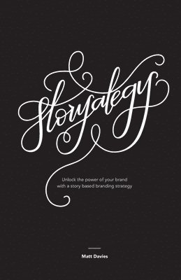Matt Davies - Storyategy: Unlock the power of your brand with a story based branding strategy, Häftad. Tillgänglighet: Lägg i varukorg