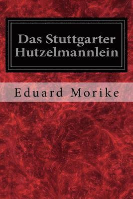 Eduard Morike - Das Stuttgarter Hutzelmannlein, Häftad. Tillgänglighet: Lägg i varukorg