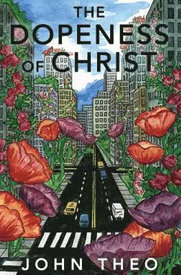 John Theo - The Dopeness of Christ, Häftad. Tillgänglighet: Lägg i varukorg
