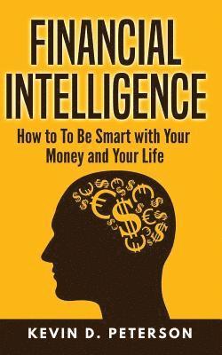 Kevin D. Peterson - Financial Intelligence: How to To Be Smart with Your Money and Your Life, Häftad. Tillgänglighet: Lägg i varukorg