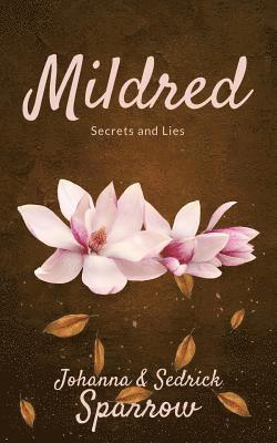 Sedrick Sparrow, Ashley Conner - Mildred: Secrets and Lies, Häftad. Tillgänglighet: Lägg i varukorg