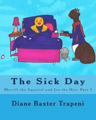 Sr. Stone, Kenneth - The Sick Day: Merrill the Squirrel and Jen the Hen: Part 3, Häftad. Tillgänglighet: Lägg i varukorg