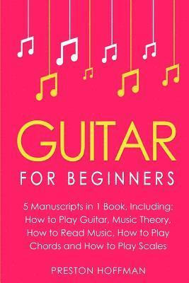 Preston Hoffman - Guitar: For Beginners - Bundle - The Only 5 Books You Need to Learn Guitar Notes, Guitar Tabs and Guitar Soloing Today, Häftad. Tillgänglighet: Lägg i varukorg