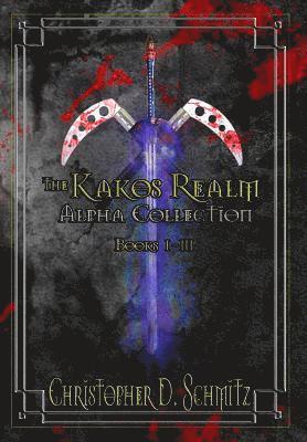 Christopher D. Schmitz - The Kakos Realm: Collection Alpha: The Kakos Realm Books 1-3, Häftad. Tillgänglighet: Lägg i varukorg