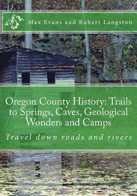 Robert Langston, Jenny Underwood - Oregon County History: Trails to Springs, Caves, Geological Wonders and Camps: Travel Down Roads and Rivers, Häftad. Tillgänglighet: Lägg i varukorg