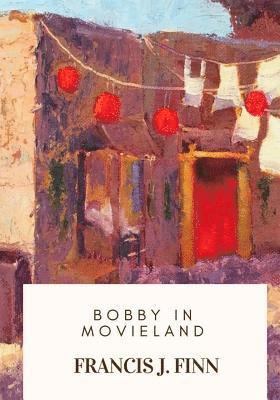 Francis J. Finn - Bobby in Movieland, Häftad