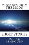 Messages from the Moon: Short Stories