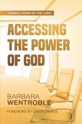 Barbara Wentroble - Accessing the Power of God, Häftad