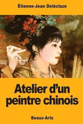 Étienne-Jean Delécluze - Atelier d'un peintre chinois, Häftad
