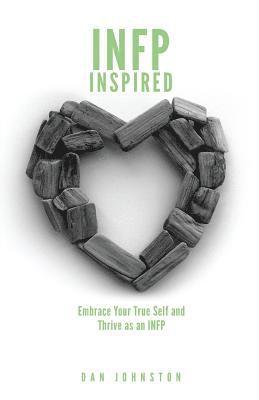 Dan Johnston - INFP Inspired: Embrace your true self and Thrive as an INFP, Häftad. Tillgänglighet: Lägg i varukorg