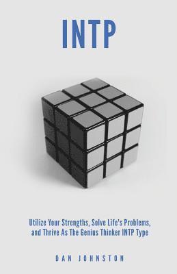 Dan Johnston - INTP Utilize your Strengths, Solve Life's Problems and Thrive as the Genius Thin: The Complete Guide To The INTP Personality Type, Häftad. Tillgänglighet: Lägg i varukorg