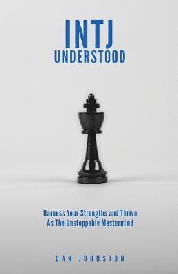 Dan Johnston - INTJ Understood: Harness your Strengths and Thrive as the Unstoppable Mastermind INTJ, Häftad. Tillgänglighet: Lägg i varukorg