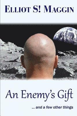 Elliot S. Maggin - An Enemy's Gift: ... and a few other things, Häftad. Tillgänglighet: Lägg i varukorg