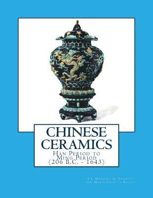 Marie Juliette Ballot - Chinese Ceramics: Han Period to Ming Period (206 B.C. - 1643), Häftad. Tillgänglighet: Lägg i varukorg