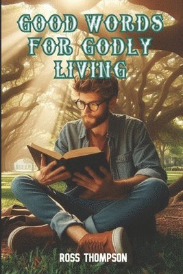 Ross Thompson - Good Words for Godly Living, Häftad. Tillgänglighet: Lägg i varukorg