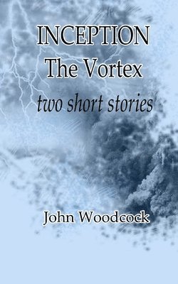 John Woodcock - Inception & The Vortex, Häftad. Tillgänglighet: Lägg i varukorg