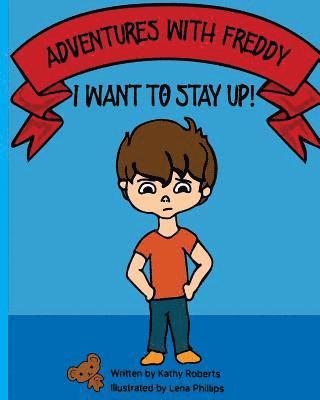 Kathy Roberts - Adventures With Freddy - I Want to Stay Up: I Want to Stay Up, Häftad. Tillgänglighet: Lägg i varukorg