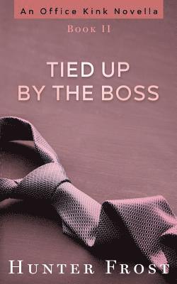 Hunter Frost - Tied Up by the Boss, Häftad. Tillgänglighet: Lägg i varukorg