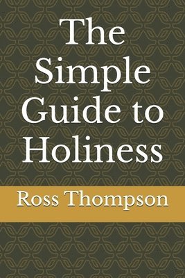 Ross Thompson - The Simple Guide to Holiness, Häftad. Tillgänglighet: Lägg i varukorg