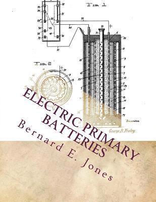 Bernard E. Jones - Electric Primary Batteries: A Practical Guide To Their Construction and Use, Häftad. Tillgänglighet: Lägg i varukorg