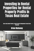 Investing In Rental Properties for Rental Property Profits in Texas Real Estate