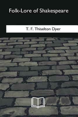 T. F. Thiselton Dyer - Folk-Lore of Shakespeare, Häftad. Tillgänglighet: Lägg i varukorg