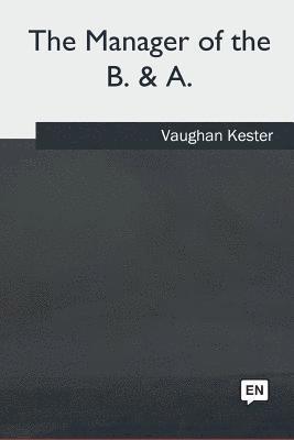 Vaughan Kester - The Manager of the B. & A., Häftad. Tillgänglighet: Lägg i varukorg